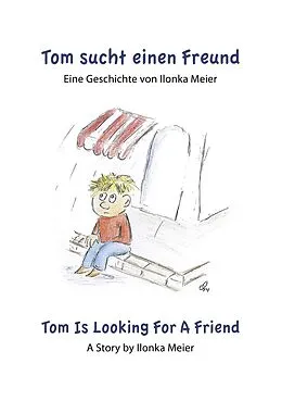 E-Book (epub) Tom sucht einen Freund - Tom Is Looking For A Friend von Ilonka Meier