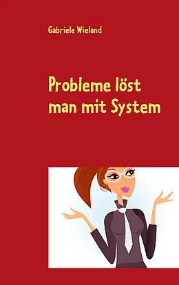 E-Book (epub) Probleme löst man mit System von Gabriele Wieland