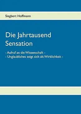 E-Book (epub) Die Jahrtausend Sensation von Siegbert Hoffmann