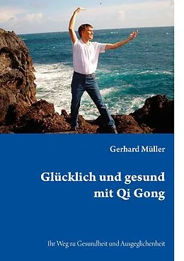 E-Book (epub) Glücklich und gesund mit Qi Gong von Gerhard Müller