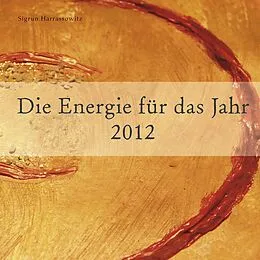 E-Book (epub) Die Energie für das Jahr 2012 von Sigrun Harrassowitz