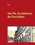 E-Book (epub) Sami No, das Geheimnis der Graustädter von B. Jan