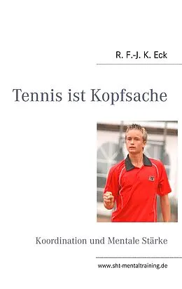 E-Book (epub) Tennis ist Kopfsache von R. F. -J. K. Eck