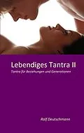 E-Book (epub) Lebendiges Tantra II von Ralf Deutschmann