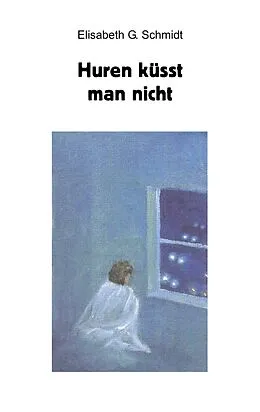 E-Book (epub) Huren küsst man nicht von Elisabeth G. Schmidt