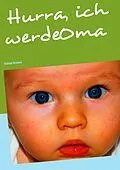 E-Book (epub) Hurra, ich werde Oma von Petra Schulz