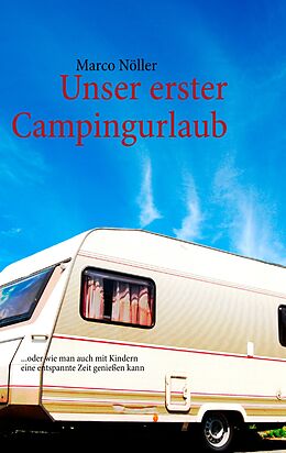 E-Book (epub) Unser erster Campingurlaub von Marco Nöller