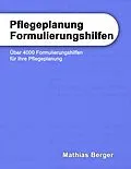E-Book (epub) Pflegeplanung Formulierungshilfen von Mathias Berger