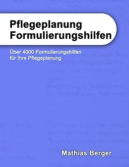 E-Book (epub) Pflegeplanung Formulierungshilfen von Mathias Berger