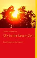 E-Book (epub) SEX in der Neuen Zeit von Claudia Leandra König