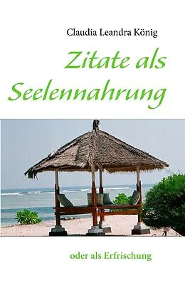 E-Book (epub) Zitate als Seelennahrung von Claudia Leandra König