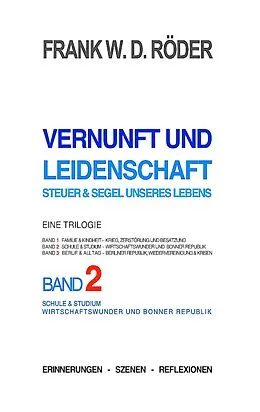 E-Book (epub) Vernunft und Leidenschaft - Steuer & Segel unseres Lebens: Eine Trilogie, Band 2 von Frank W. D. Röder