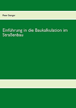 E-Book (epub) Baukalkulation für die Straßenbau-Meisterschule von Peter Stenger