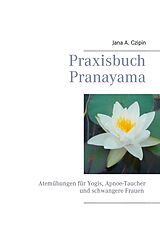 E-Book (epub) Praxisbuch Pranayama von Jana A. Czipin