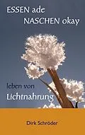 E-Book (epub) Essen ade, naschen okay von Dirk Schröder