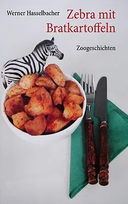 E-Book (epub) Zebra mit Bratkartoffeln von Werner Hasselbacher