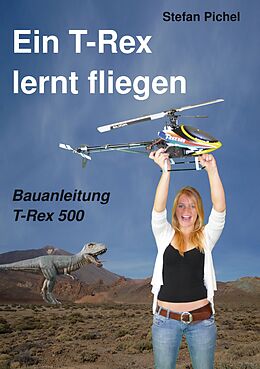 E-Book (epub) Ein T-Rex lernt fliegen von Stefan Pichel