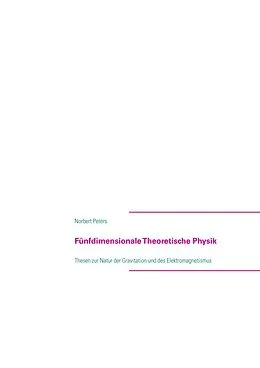 E-Book (epub) Fünfdimensionale Theoretische Physik von Norbert Peters
