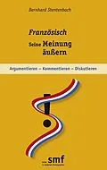 E-Book (epub) Französisch - seine Meinung äußern von Bernhard Stentenbach
