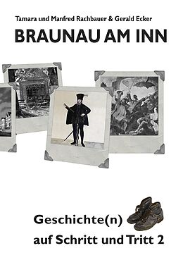 E-Book (epub) Braunau am Inn Geschichte(n) auf Schritt und Tritt 2 von Tamara Rachbauer, Manfred Rachbauer, Ecker Gerald