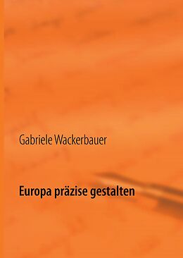 E-Book (epub) Europa präzise gestalten von Gabriele Wackerbauer