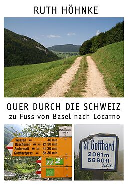 E-Book (epub) Quer durch die Schweiz - zu Fuss von Basel nach Locarno von Ruth Höhnke