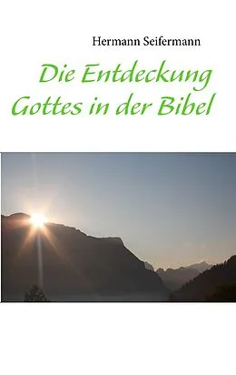 E-Book (epub) Die Entdeckung Gottes in der Bibel von Hermann Seifermann