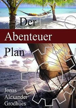 E-Book (epub) Der Abenteuer Plan von Jonas Alexander Grodhues