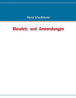 E-Book (epub) Wavelets und Anwendungen von Marco Schuchmann