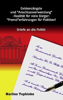 E-Book (epub) Existenzängste und "Anschlussverwendung" -Realität für viele Bürger- "Fremd"erfahrungen für Politiker! von Marlies Tophinke
