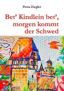 E-Book (epub) Bet' Kindlein bet', morgen kommt der Schwed von Petra Ziegler