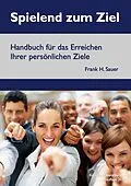 E-Book (epub) Spielend zum Ziel von Frank H. Sauer
