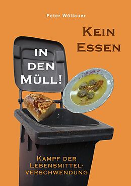 E-Book (epub) Kein Essen in den Müll! von Peter Wöllauer