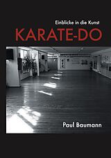 E-Book (epub) Einblicke in die Kunst Karate-Do von Paul Baumann