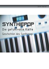 E-Book (epub) Synthiepop - Die gefühlvolle Kälte von Dirk Horst