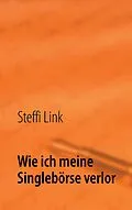 E-Book (epub) Wie ich meine Singlebörse verlor von Steffi Link