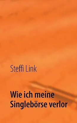 E-Book (epub) Wie ich meine Singlebörse verlor von Steffi Link