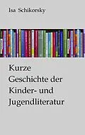 E-Book (epub) Kurze Geschichte der Kinder- und Jugendliteratur von Isa Schikorsky