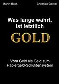 E-Book (epub) Was lange währt, ist letztlich Gold von Christian Gerner, Martin Bock