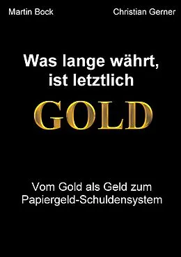 E-Book (epub) Was lange währt, ist letztlich Gold von Christian Gerner, Martin Bock