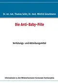 E-Book (epub) Die Anti-Baby-Pille von Thomas Seiler, Winfrid Gieselmann
