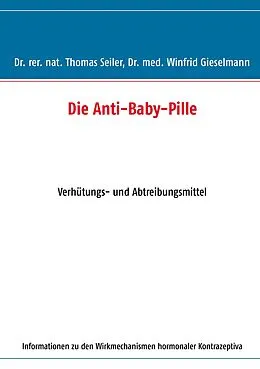 E-Book (epub) Die Anti-Baby-Pille von Thomas Seiler, Winfrid Gieselmann