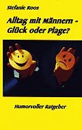 E-Book (epub) Alltag mit Männern - Glück oder Plage? von Stefanie Roos