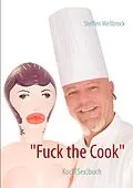 E-Book (epub) "Fuck the Cook" von Steffen Wellbrock