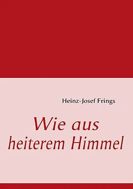 E-Book (epub) Wie aus heiterem Himmel von Heinz-Josef Frings