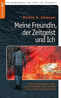 E-Book (epub) Meine Freundin, der Zeitgeist und Ich von Markus B. Altmeyer