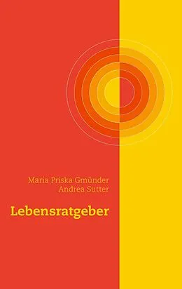 E-Book (epub) Lebensratgeber von Maria Priska Gmünder, Andrea Sutter