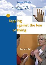 eBook (epub) Tapping against the fear of flying de Angela Wilhelm