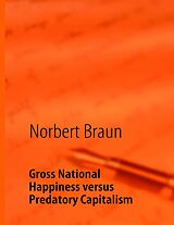 eBook (epub) Gross National Happiness versus Predatory Capitalism de Norbert Braun