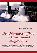 E-Book (epub) Den Marineschiffbau in Deutschland mitgestaltet von Heinrich Schütz